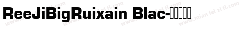 ReeJiBigRuixain Blac字体转换